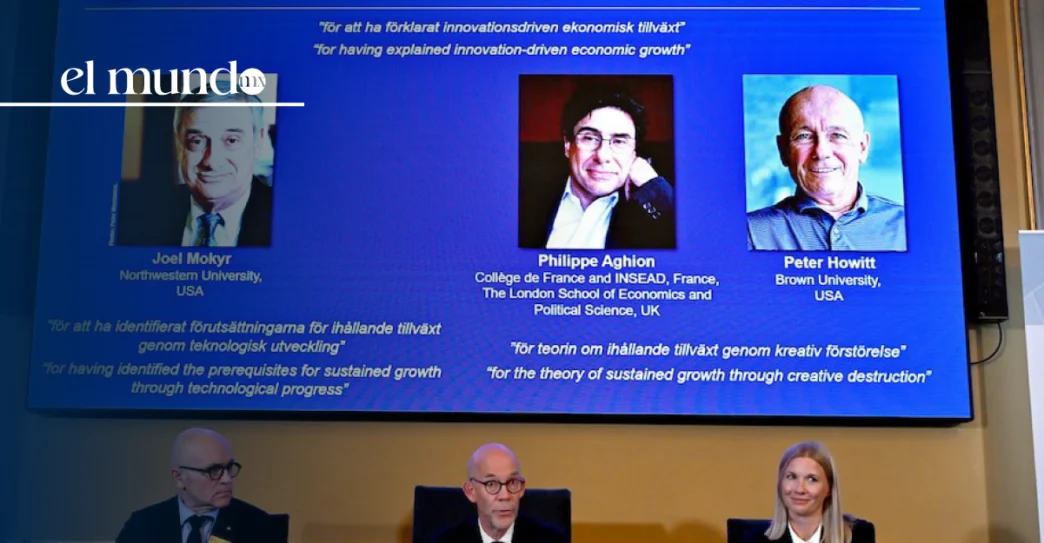¿Quiénes son Mokyr, Aghion y Howitt, ganadores del Nobel de Economía 2025 y por qué son importantes?